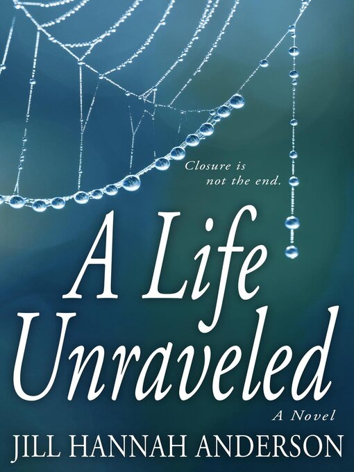 Title details for A Life Unraveled by Jill Hannah Anderson - Available